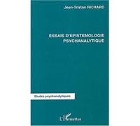 Essais d'épistémologie psychanalytique - Jean-Tristan Richard - L'harmattan - broché - Etude