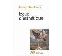 Benedetto Croce – Essais d'esthétique : Textes choisis – éd. Gilles A. Tiberghien, Gallimard
