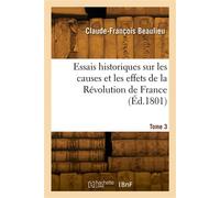 Essais historiques sur les causes et les effets de la Révolution de France. Tome 3 - C. Beaulieu - Hachette Bnf - broché - Livre