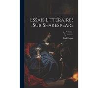 Essais Littéraires Sur Shakespeare; Volume 2