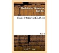 Essais littéraires Tome 1 - Claude Godard d'Aucourt de Saint-Just - Hachette Bnf - broché - Livre