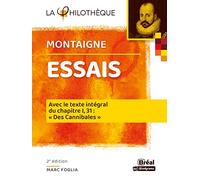 Essais Montaigne: Avec le texte intégral du chapitre I, 31 : "Des cannibales"