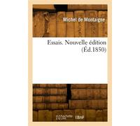 Essais. Nouvelle édition - Michel De Montaigne - Hachette Bnf - broché - Livre
