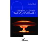 Essais nucléaires : 1961, une apothéose ? - Julien Pinol - L'harmattan - broché - Essai