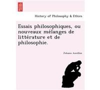 Essais philosophiques ou nouveaux melanges de litterature et de philosophie. - Johann Ancillon - Creative Media Partners LLC - Livre en Anglais Johann AncillonJohann Ancillon (Auteur)