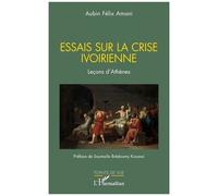 Essais Sur La Crise Ivoirienne - Leçons D?Athènes