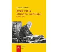 Essais sur la littérature catholique: Pèlerins de l'absolu