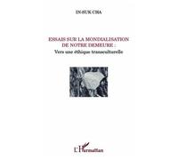 In-Suk Cha – Essais sur la mondialisation de notre demeure – Vers une éthique transculturelle – Broché