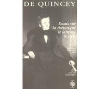Essais sur la rhétorique, le langage, le style Thomas De Quincey (Auteur), Eric Dayre (Traduction)