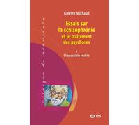 Essais sur la schizophrénie et le traitement des psychoses Tome 1 - Ginette Michaud - Eres - broché - Essai