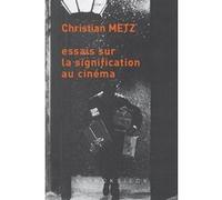 Essais sur la signification au cinéma Christian Metz (Auteur)