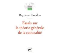 Essais sur la théorie générale de la rationalité Action sociale et sens commun - Raymond Boudon - Puf - broché - Essai