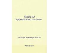 Essais Sur Lappropriation Musicale: Didactique Et Pédagogie Musicale