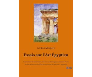 Essais sur l'Art Égyptien: Exploration de la statuaire, des sites archéologiques majeurs et des écoles artistiques de l'Égypte ancienne, de Karnak à Saqqarah