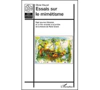 Essais Sur Le Mimetisme - Sept Oeuvres Litteraires Et Un Film Revisites A La Lumiere De La Theorie De Rene Girard
