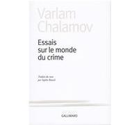 Essais sur le monde du crime Varlam Tikhonovitch Chalamov (Auteur), Sophie Benech (Traduction)