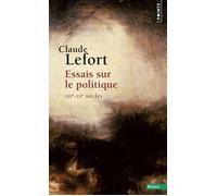 Essais sur le politique XIXe-XXe siècles - Claude Lefort - Points - Poche - Essai