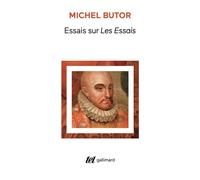 Essais sur Les Essais - Michel Butor - Gallimard - Poche - Essai