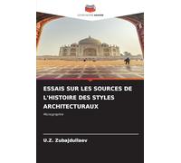 ESSAIS SUR LES SOURCES DE L'HISTOIRE DES STYLES ARCHITECTURAUX: Monographie