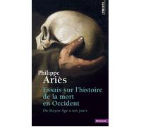 Essais sur l'histoire de la mort en Occident Du Moyen Âge à nos jours - Philippe Ariès - Points - Poche - Essai