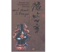 Essais sur l'imaginaire chinois: Neuf Chants du Dragon