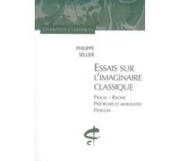 Essais sur l'imaginaire classique. Pascal, Racine, Philippe Sellier (Auteur)