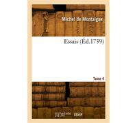 Essais. Tome 4 - Michel De Montaigne - Hachette Bnf - broché - Livre