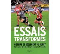 Essais transformés portraits des meilleurs joueurs français - histoire et règlement du rugby - Stéphane Weiss - Chiron - broché - Essai