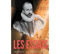 Essais Une oeuvre majeure de Michel de Montaigne (1533-1592) - Michel de Montaigne - Books On Demand - broché - Essai