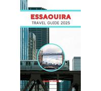 ESSAOUIRA TRAVEL GUIDE 2025: Finding Harmony by the Ocean