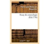 Essay de cosmologie Pierre Louis Moreau De Maupertuis (Auteur)