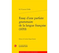 Essay d'une parfaite grammaire de la langue françoise (1659) - Laurent Chiflet - Classiques Garnier - broché - Essai