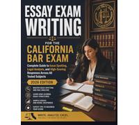 ESSAY EXAM WRITING FOR THE CALIFORNIA BAR EXAM: Complete Guide to Issue Spotting, Legal Analysis, and High-Scoring Responses Across All Tested Subjects