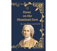 Essay on the Illuminati Sect: A Rare 1789 French Text on Secret Societies, Freemasonry, Jesuitism, and the Origins of Modern Conspiracy Thought