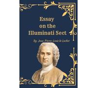 Essay on the Illuminati Sect: A Rare 1789 French Text on Secret Societies, Freemasonry, Jesuitism, and the Origins of Modern Conspiracy Thought