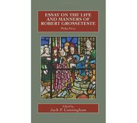 Essay On The Life And Manners Of Robert Grosseteste