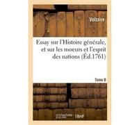 Essay sur l'Histoire générale, et sur les moeurs et l'esprit des nations. Tome 8 Voltaire (Auteur), Etienne-Noël Damilaville (Auteur)