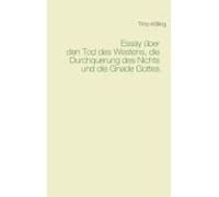 Essay Über Den Tod Des Westens, Die Durchquerung Des Nichts Und Die Gnade Gottes