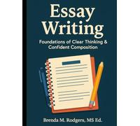 Essay Writing: Foundations of Clear Thinking & Confident Composition