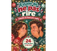 Essaye de ne pas rire - Calendrier de l’Avent pour couples: 24 jours de blagues de Noël, devinettes et duels amusants pour partager des moments de ... complicité et créer de tendres souvenirs