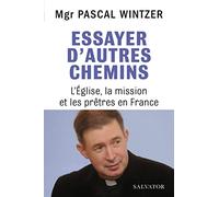 Essayer d´autres chemins. L'Eglise, la mission et les prêtres en France