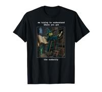 Essayer de Comprendre où Vous Avez EU Le grincement drôle Audacity T-Shirt