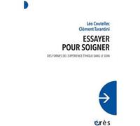 Essayer pour soigner: Des formes de l’expérience éthique dans le soin