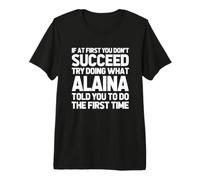 Essayez de Faire ce qu'Alaina Vous a Dit de Faire... Nom Amusant Alaina T-Shirt Haut de Gamme