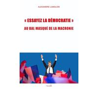 « Essayez la démocratie »: Au bal masqué de la Macronie
