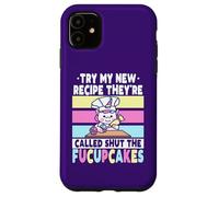 Essayez ma Nouvelle Recette, Ils s'appellent Shut The Fucupcakes Coque pour iPhone 11