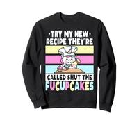 Essayez ma Nouvelle Recette, Ils s'appellent Shut The Fucupcakes Sweatshirt