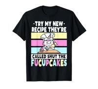 Essayez ma Nouvelle Recette, Ils s'appellent Shut The Fucupcakes T-Shirt