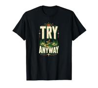 Essayez Quand même T-Shirt