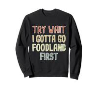 Essayez Wait I Gotta Go Foodland First Hawaiian Pidgin Hawaï Sweatshirt